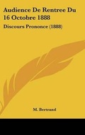 Cover: Audience de Rentree Du 16 Octobre 1888 - Kessinger Publishing