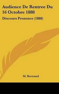 Enlarge image Cover: Audience de Rentree Du 16 Octobre 1888 - Kessinger Publishing