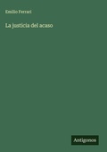 Cover: La justicia del acaso - Antigonos Verlag