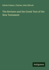 Enlarge image Cover: The Revisers and the Greek Text of the New Testament - Antigonos Verlag