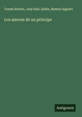 Cover: Los amores de un principe - Antigonos Verlag