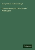 Cover: Observationsupon The Treaty of Washington - Antigonos Verlag