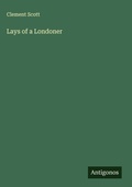 Cover: Lays of a Londoner - Antigonos Verlag