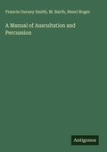 Cover: A Manual of Auscultation and Percussion - Antigonos Verlag