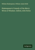 Cover: Shakespeare's Comedy of the Merry Wives of Windsor. Edited, with Notes - Antigonos Verlag