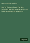 Cover: Key To The Exercises In The New Method of Learning To Read, Write, and Speak a Language In Six Months - Antigonos Verlag