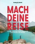 Cover: LONELY PLANET Bildband Mach deine Reise - Lonely Planet Deutschland ein Imprint von MAIRDUMONT