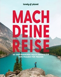 Abbildung von: LONELY PLANET Bildband Mach deine Reise - Lonely Planet Deutschland ein Imprint von MAIRDUMONT