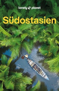 Abbildung von: LONELY PLANET Reiseführer Südostasien - Lonely Planet Deutschland ein Imprint von MAIRDUMONT