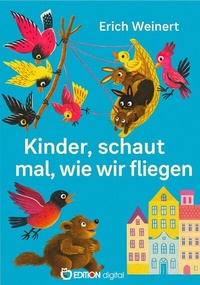 Abbildung von: Kinder, schaut mal, wie wir fliegen - EDITION digital