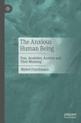 Cover: The Anxious Human Being - Palgrave Macmillan