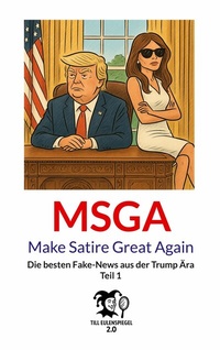 Abbildung von: MSGA - Make Satire Great Again - BoD - Books on Demand