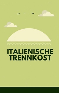Abbildung von: Trennkost. Trennkost aus Italien. - epubli