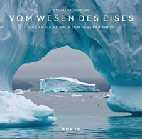 Abbildung von: KUNTH Bildband Vom Wesen des Eises - Kunth Verlag