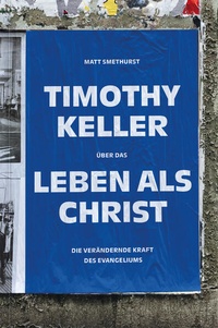 Bild vergrößern Bild: Timothy Keller über das Leben als Christ - Verbum Medien