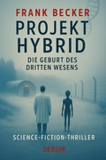 Cover: Projekt Hybrid - Die Geburt des dritten Wesens - Science-Fiction-Thriller - Verlag DeBehr