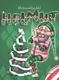 Abbildung von: Weihnachtswichtel Helmut - Buchschmiede von Dataform Media GmbH