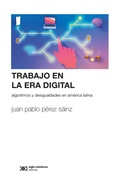 Cover: El trabajo en la era digital - Siglo XXI Editores M&eacute;xico