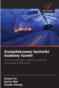 Cover: Kompleksowe techniki budowy tuneli - Wydawnictwo Nasza Wiedza