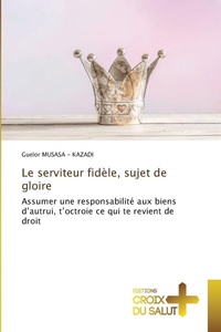 Abbildung von: Le serviteur fidele, sujet de gloire - Ditions Croix Du Salut