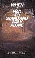 Cover: When I Had to Stand and Walk Alone - Rachel Tugutu