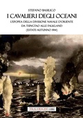 Cover: I cavalieri degli oceani. L'epopea della Divisione Navale d'Oriente da Tsingtao alle Falkland (estate-autunno 1914) - Tra le righe libri