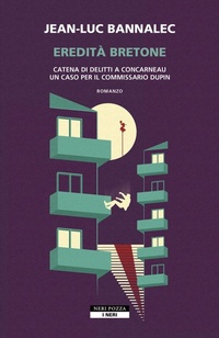Abbildung von: Eredità bretone. Catena di delitti a Concarneau. Un caso per il commissario Dupin - I Neri;Neri Pozza