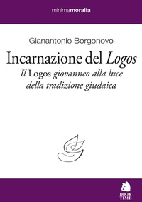 Bild: Incarnazione del «Logos». Il «Logos» giovanneo alla luce della tradizione giudaica - Minimamoralia;Book Time