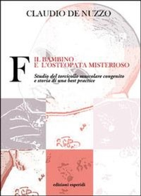 Abbildung von: F. Il bambino e l'osteopata misterioso. Studio del torcicollo muscolare congenito e storia di una best practice - Esperidi