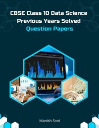 Enlarge image Cover: CBSE Class 10 Data Science Previous Years Solved Question Papers - Poorav Publications