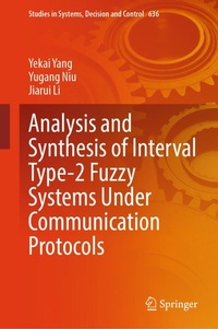 Enlarge image Cover: Analysis and Synthesis of Interval Type-2 Fuzzy Systems Under Communication Protocols - Springer