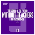 Bild: The School of the Future : Without Teachers or Classrooms ? - Five Minutes Editions