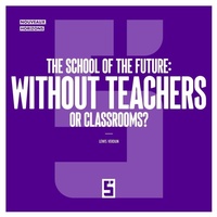 Bild: The School of the Future : Without Teachers or Classrooms ? - Five Minutes Editions