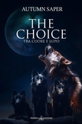 Cover: Tra cuore e lupo. The choice - Triskell Edizioni