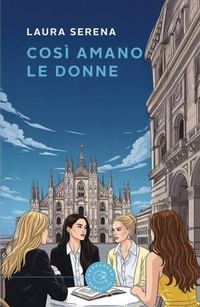 Abbildung von: Così amano le donne. Un'indagine della commissaria Lara Alfieri, tra passioni e segreti - Narrativa;bookabook