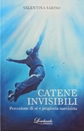 Cover: Catene invisibili. Percezione di s&eacute; e prigionia narcisista - Lombardo Edizioni