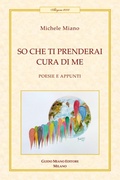Cover: So che ti prenderai cura di me. Poesie e appunti - Alcyone 2000;Guido Miano Editore