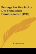 Cover: Beitrage Zur Geschichte Der Bremischen Familiennamen (1906) - Kessinger Publishing