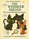 Cover: The Adventures of The Whisker Squad - Adventures of the Whisker Squad