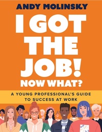 Enlarge image Cover: I Got the Job! Now What? - Standish Street Press