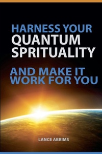 Abbildung von: Harness Your Quantum Spirituality and Make It Work For You - Quantum Potential Publishing