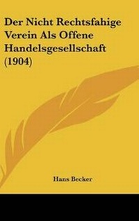 Abbildung von: Der Nicht Rechtsfahige Verein ALS Offene Handelsgesellschaft (1904) - Kessinger Publishing