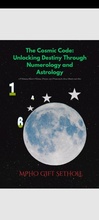Cover: The Cosmic Code: Unlocking Destiny Through Numerology and Astrology (Destiny by design, #1) - Mpho Gift Sethole