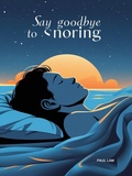 Cover: Say Good Bye To Snoring - WCF Press