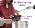 Cover: The Healing Soup Kitchen - Edward Shields