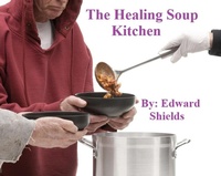 Enlarge image Cover: The Healing Soup Kitchen - Edward Shields