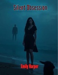 Cover: Silent Obsession - Emily Harper
