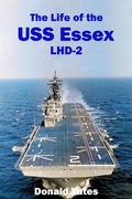 Cover: The Life of the USS Essex  LHD-2 - Donald Yates