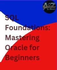 Enlarge image Cover: SQL Foundations: Mastering Oracle for Beginners - A2Z Studio