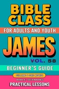 Cover: Bible Class for Adults and Youth: Beginner's Guide - James (BIBLE CLASS FROM SCRATCH, #58) - Guillermo Doris McBride